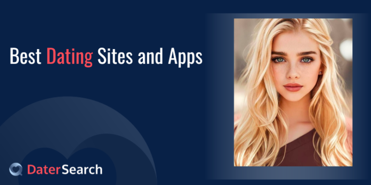 Best Dating Sites and Apps: Top Platforms for Finding Your Perfect Match