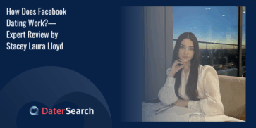 How Does Facebook Dating Work?—Expert Review by Stacey Laura Lloyd